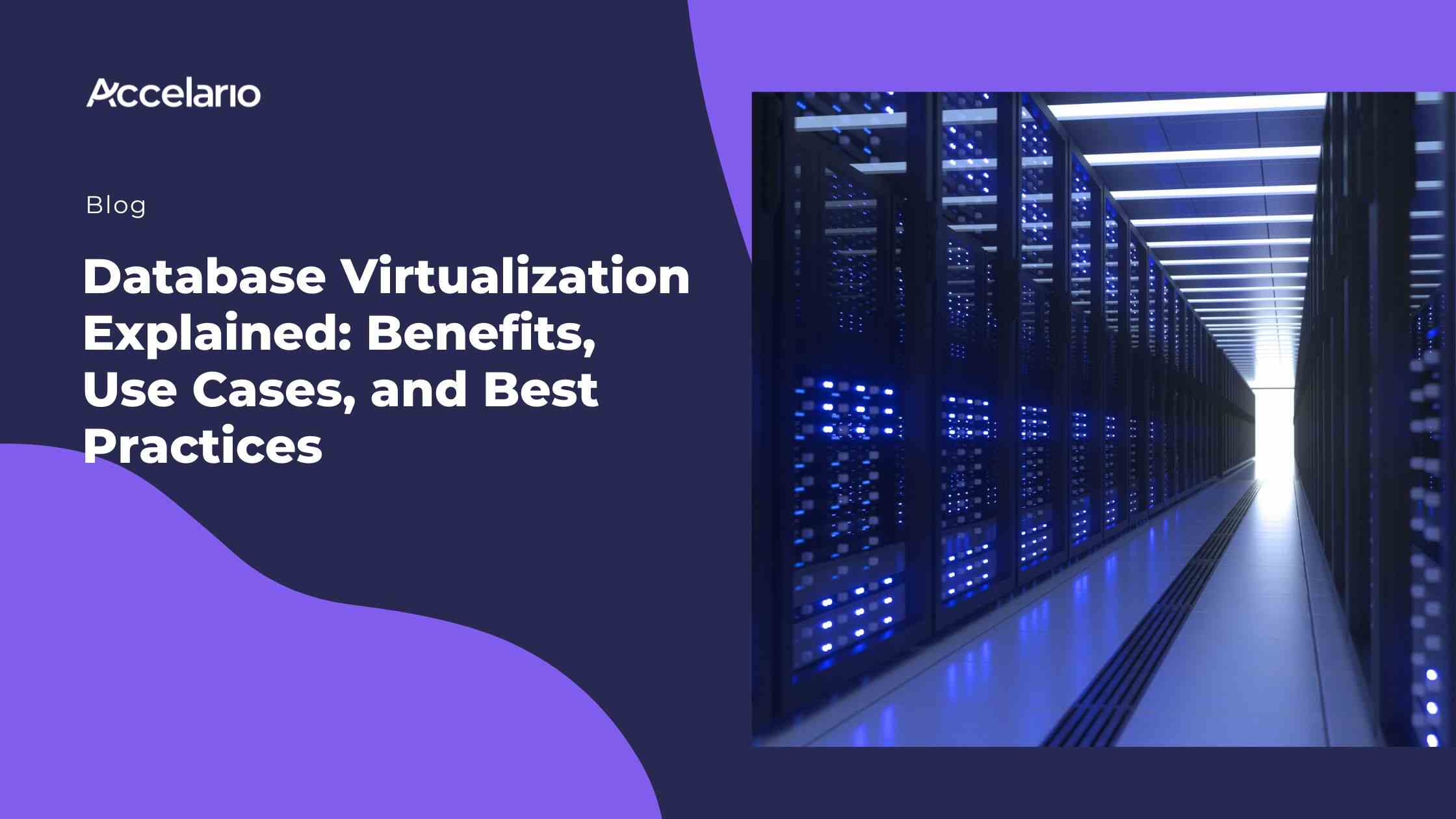 Database Virtualization Explained: Benefits, Use Cases, and Best Practices