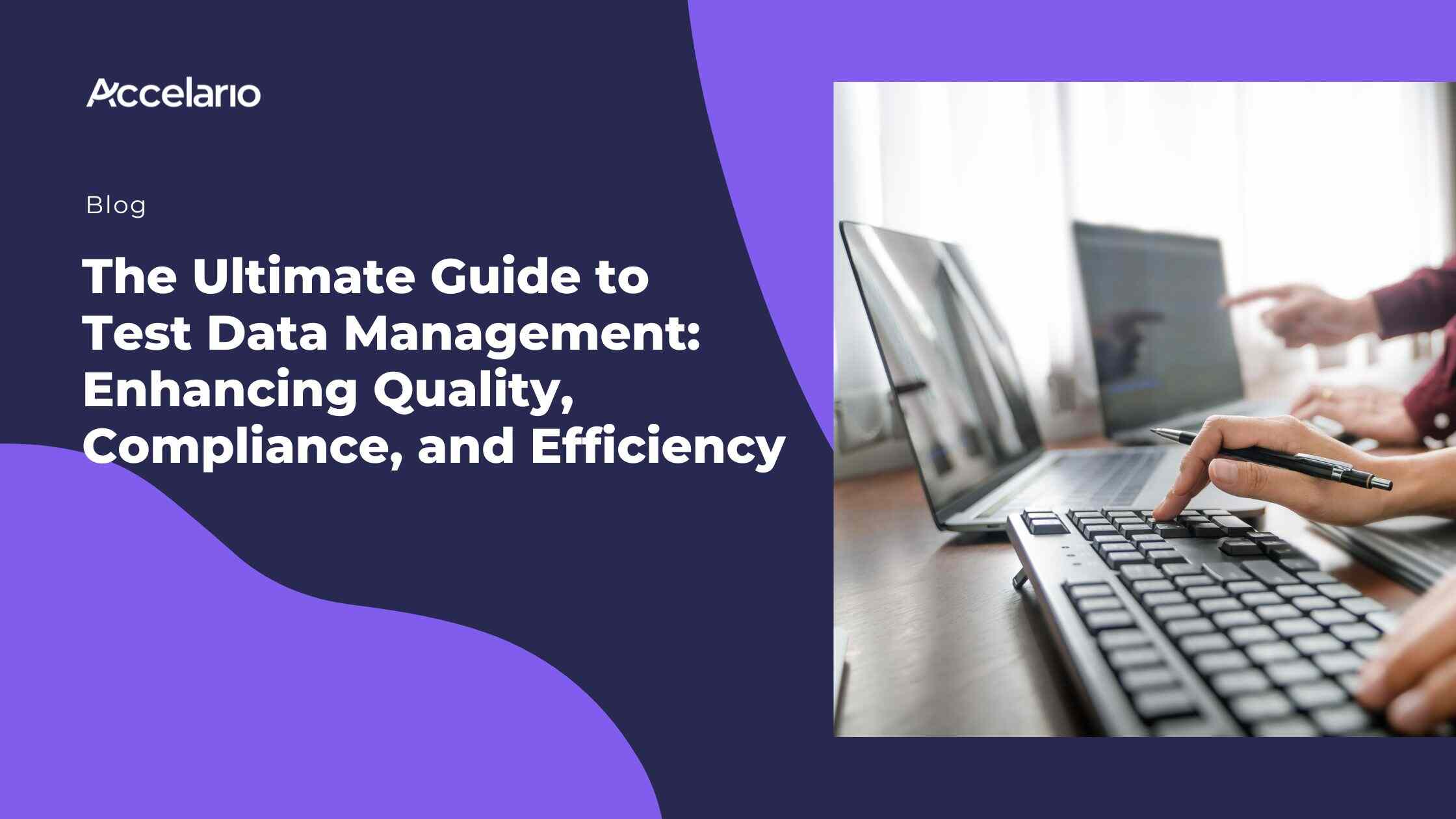 The Ultimate Guide to Test Data Management: Enhancing Quality, Compliance, and Efficiency